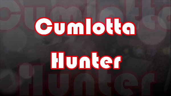 Cumlotta hunter shared slut clip
