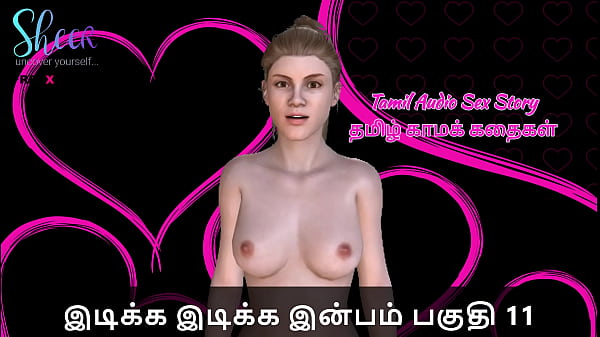 Tamil Sex Story - Idiakka Idikka Inbam - 11 