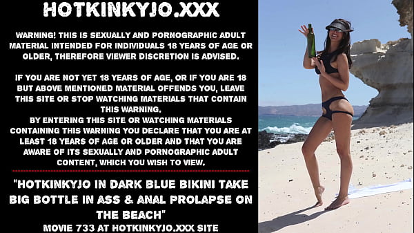 Hotkinkyjo in_dark blue bikinitake big bottlein ass_anal prolapse onthe beach