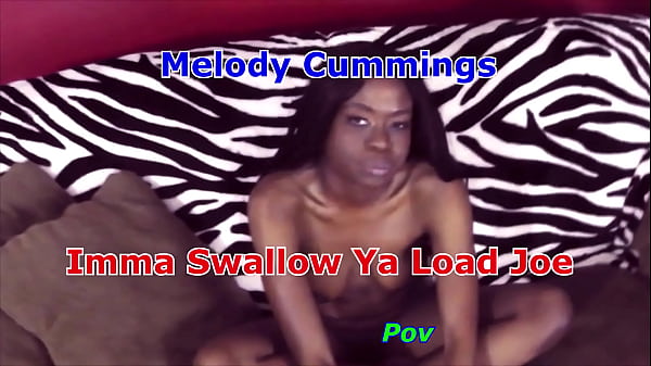 Melody cummings imma swallow ya load joe pov 