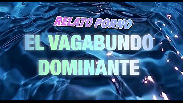Nonton El Vagabundo Dominante &bull; Relato &bull; Story Time &bull; Candente thumbnail