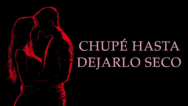 Lamí y chupé hasta dejarlo empapado Infieles Relato Erótico Real en Español