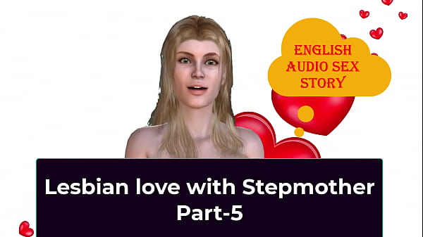 Lesbian Love With Stepmother Part-5 - English Audio Sex Story thumbnail