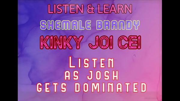 Listen & Learn Series Kinky Joi Cei With Josh Voice By Shemale Brandy thumbnail