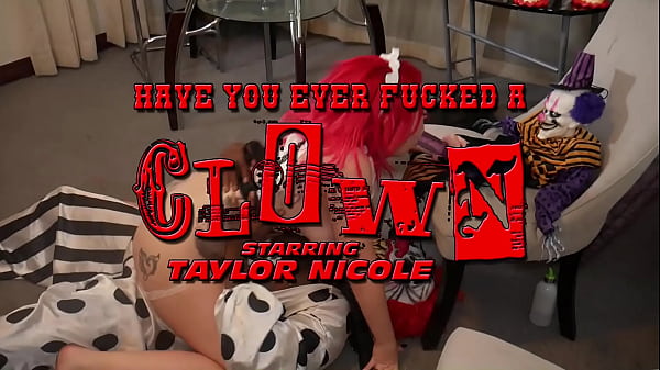 HAVE YOU EVER FUCKED A CLOWN - TAYLOR NICOLE AND MYSTER MYSTERIOUS