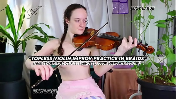 "topless violin improv practice in braids" 