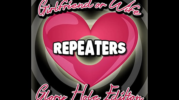 Girlfriend Or Wife Repeaters Glory Hole Edition By Goddess Lana thumbnail
