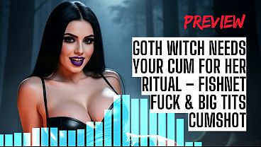 Goth Witch Needs Your Cum For Her Ritual &ndash; Fishnet Fuck & Big Tits Cumshot ASMR HFO JOI Erotic Audio 4 Men 