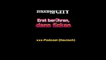 Erst ber&uuml;hren, dann ficken &ndash; Schweizer xxx-Podcast (auf Deutsch) 