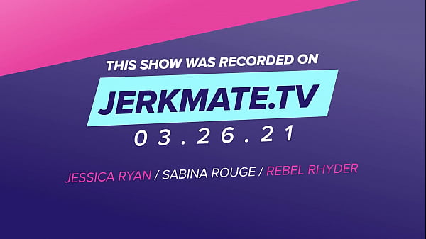 Play MP4 - Jessica Ryan&comma; Sabina Rouge&comma; and Rebel Rhyder Are Wet&comma; Horny&comma; and Using Toys Live On Jerkmate TV
