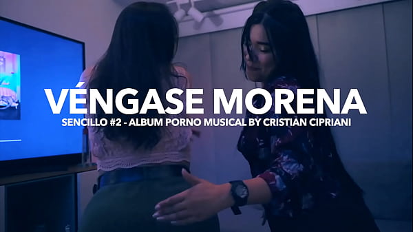Vengase Morena and hot brunettes