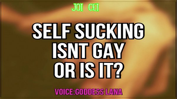 Self Sucking Isnt Gay Or Is It By Goddess Lana thumbnail