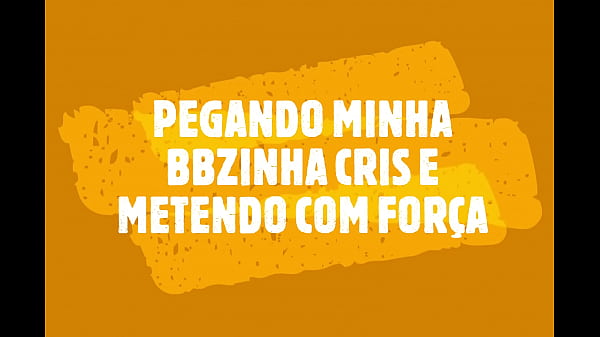 Nonton Comendo A Cris, Minha Bbzinha Que Amo, Minha Safada thumbnail