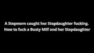 Nonton A Stepmom Cought Her Stepdaughter Fucking -how To Fuck A Busty Milf And Her Stepdaughter) thumbnail