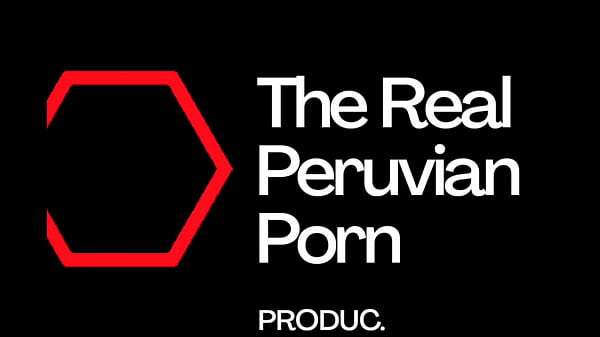 The real peruvian porn