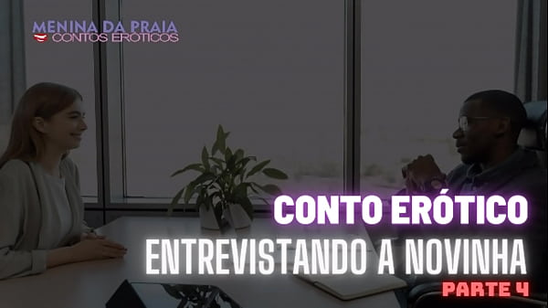 Entrevistando a Novinha Casada – Parte Final [Conto Er&oacutetico]