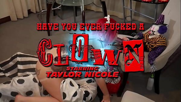 HAVE YOU EVER FUCKED A CLOWN - TAYLOR NICOLE AND MYSTER MYSTERIOUS 