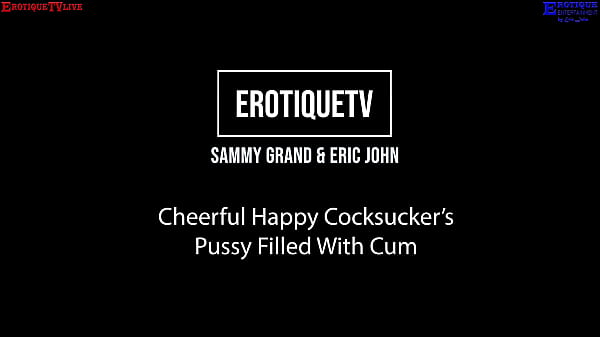 Nonton Erotique Entertainment &ndash; Cheerful Pretty Cocksucker Sammy Grand Hairy Pussy Filled With Cum Eric John Erotiquetvlive thumbnail
