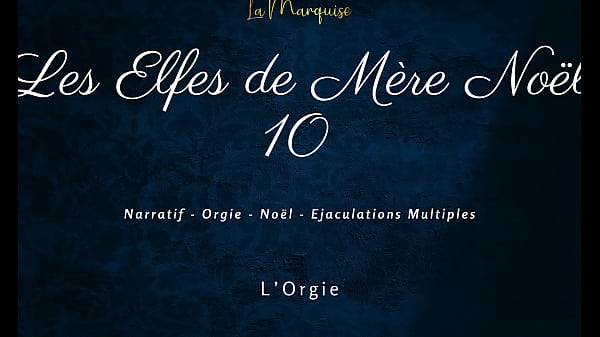 Les elfes de m&egrave;re no&euml;l 10 french dirty talk orgy 