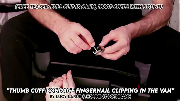 Thumb cuff bondage fingernail clipping in the van 