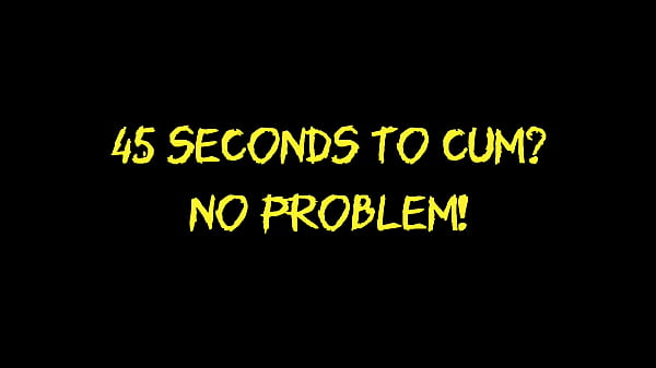 Nonton 45 Seconds To Cum? No Problem! thumbnail