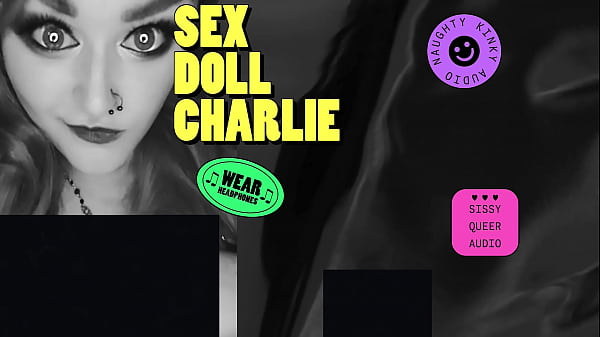 Camp Sissy Boi Presents Sex Doll Charlie By Goddess Lana thumbnail