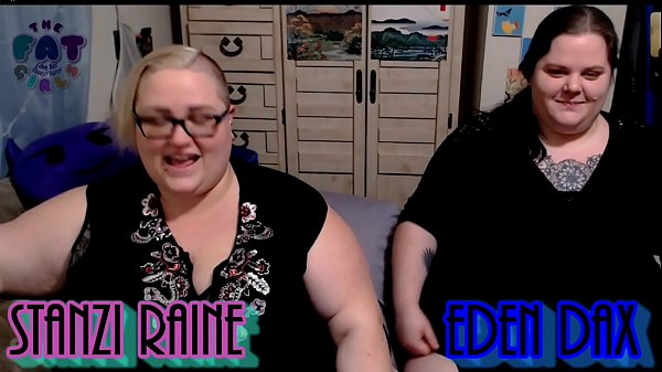 Zo Podcast X Presents The Fat Girls Podcast_Hosted By:Eden Dax & Stanzi Raine Part 2of 2