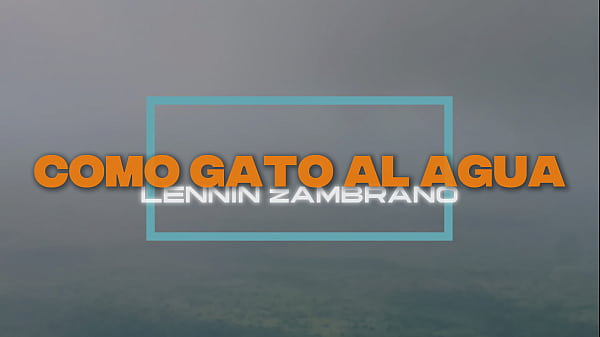 ComoGato alAgua Lennin Zambrano