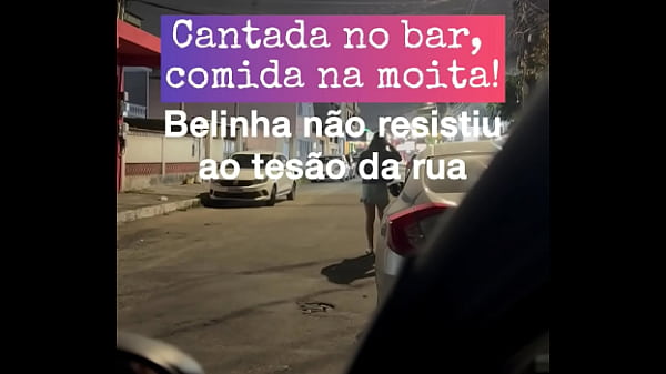 Nonton Cantada No Bar, Comida Na Moita, Belinha N&atilde;o Resistiu Ao Tes&atilde;o Da Rua thumbnail