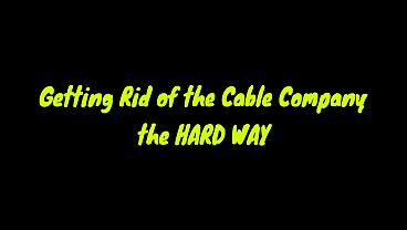 Nonton Getting Rid Of The Cable Company The Hard Way thumbnail