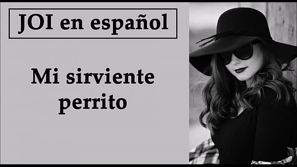 Eres mi_perrito_sirviente JOI con voz española_Femdom