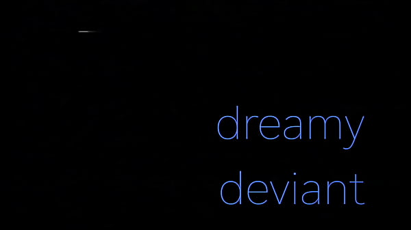Dreamy deviant trailer 