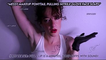 "Messy Makeup Ponytail Pulling Nitrile Glove Face Slaps"
