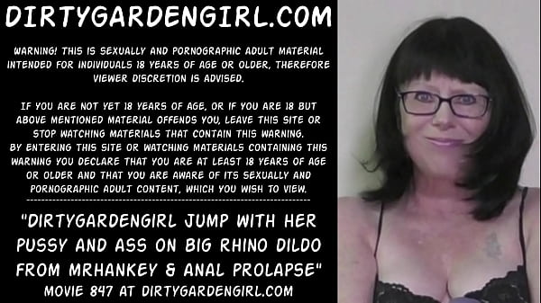 Dirtygardengirl jump with her pussyand asson big_rhino dildo frommrhankey anal prolapse