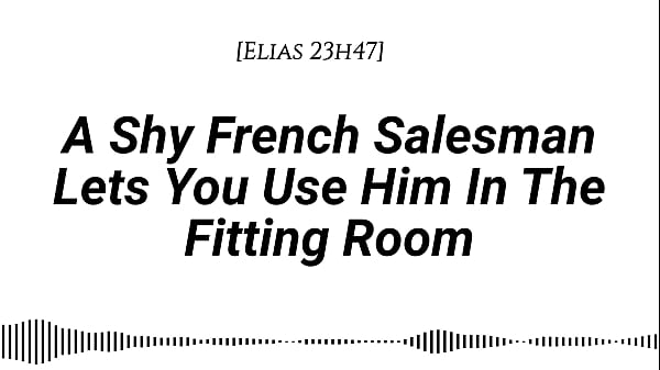 M4f a shy french salesman lets you pull him into the fitting room and use him however you like real french accent fitting room fdom msub oral m giving face riding