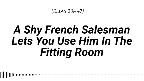 M4F A Shy_French Salesman_lets youpull him into the fitting room_and use_him however you_like Real Frenchaccent_Fitting_Room Fdom Msub Oral M giving Face riding