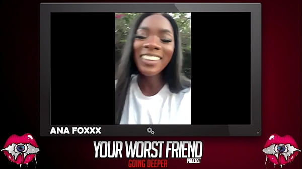 Play MP4 - Ana Foxxx - Your Worst Friend&colon; Going Deeper Season 3 &lpar;legendary pornstar and Playboy producer&rpar;