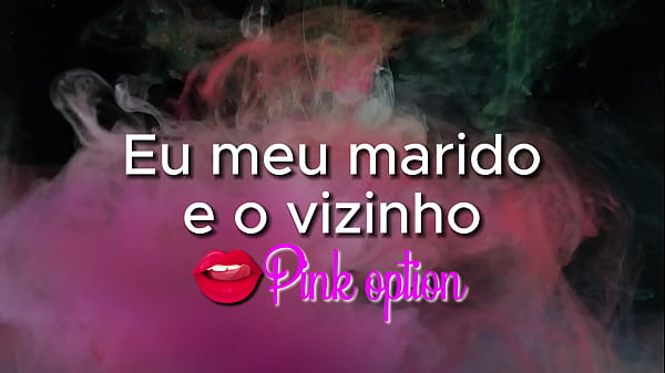 Play MP4 - Eu meu marido e o vizinho - contos eroticos