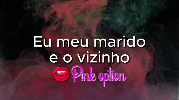 Eu meu marido e o vizinho contos eroticos