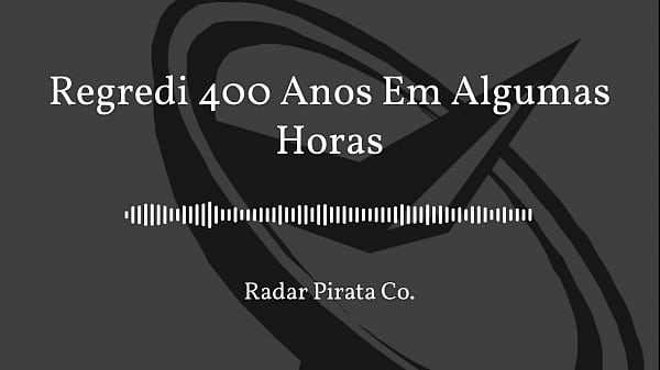 Podcast Informativo: Regredi 400 Anos Em Algumas Horas