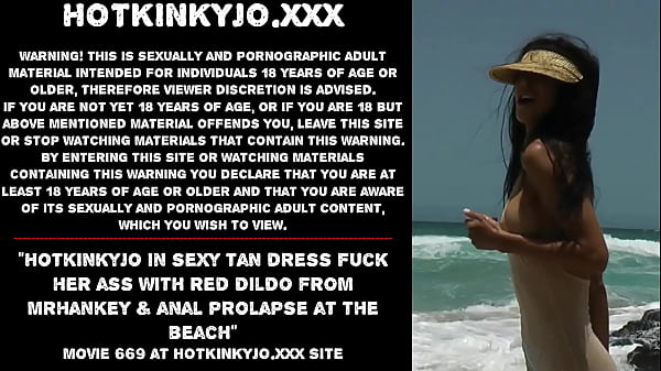 Hotkinkyjoin sexytan dress fuck_her ass_with reddildo from mrhankey anal prolapse at the beach