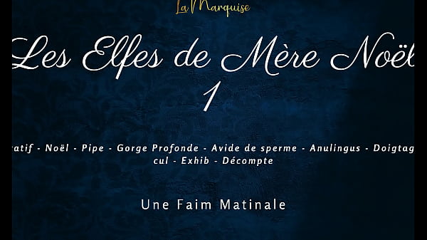 Les Elfes de M&egrave;re No&euml;l 1 - Cum hungry french dirty talk 